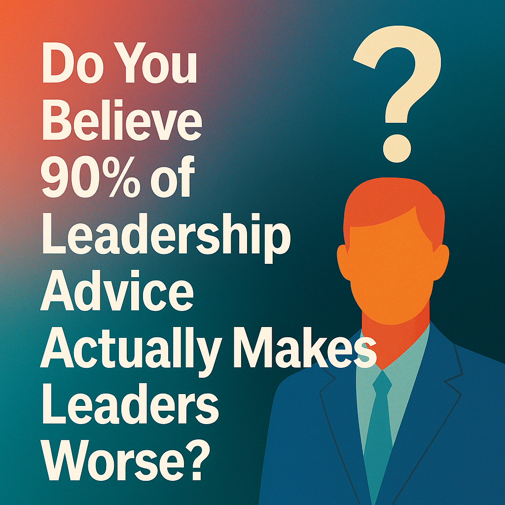 Do You Believe 90% of Leadership Advice Actually Makes Leaders Worse? #UcanBeLeader #OpportunitiesForLeaders #BusinessLeadershipReview #StorySpeakLanguage #LuxuryLeaders #Leadership #Medium #SuccessMindset
